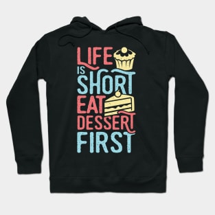 Life Is Short Eat Dessert First Baking Lover Gift Hoodie